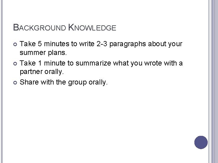 BACKGROUND KNOWLEDGE Take 5 minutes to write 2 -3 paragraphs about your summer plans.