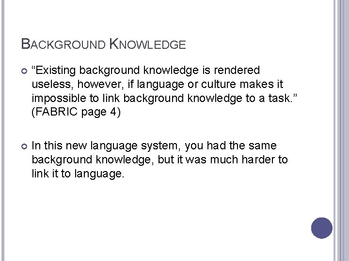 BACKGROUND KNOWLEDGE “Existing background knowledge is rendered useless, however, if language or culture makes