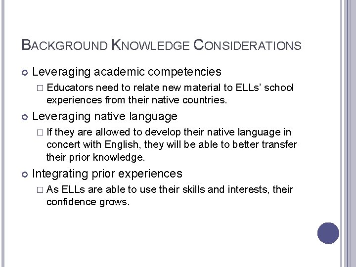 BACKGROUND KNOWLEDGE CONSIDERATIONS Leveraging academic competencies � Educators need to relate new material to