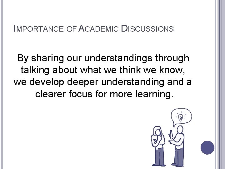 IMPORTANCE OF ACADEMIC DISCUSSIONS By sharing our understandings through talking about what we think