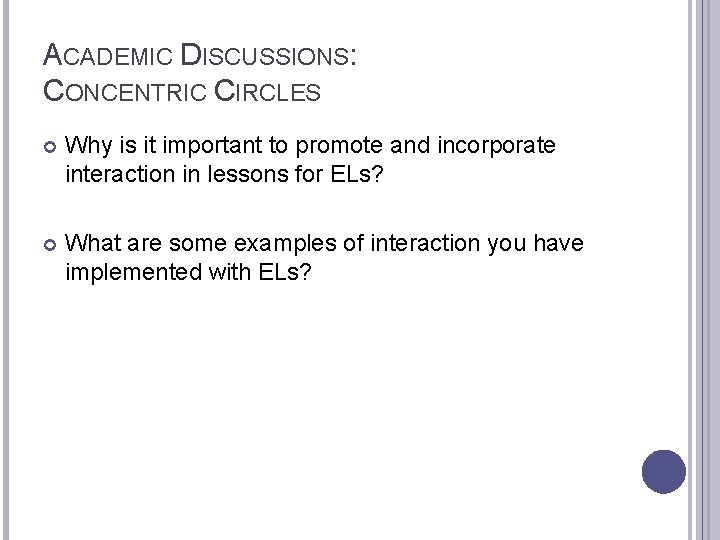 ACADEMIC DISCUSSIONS: CONCENTRIC CIRCLES Why is it important to promote and incorporate interaction in