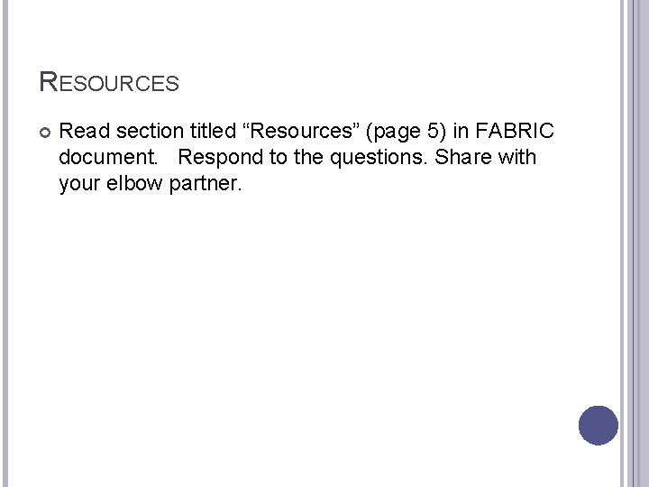RESOURCES Read section titled “Resources” (page 5) in FABRIC document. Respond to the questions.