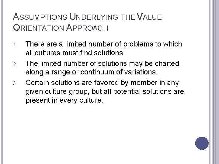 ASSUMPTIONS UNDERLYING THE VALUE ORIENTATION APPROACH 1. 2. 3. There a limited number of