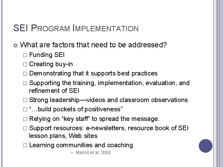 SEI PROGRAM IMPLEMENTATION What are factors that need to be addressed? � Funding SEI