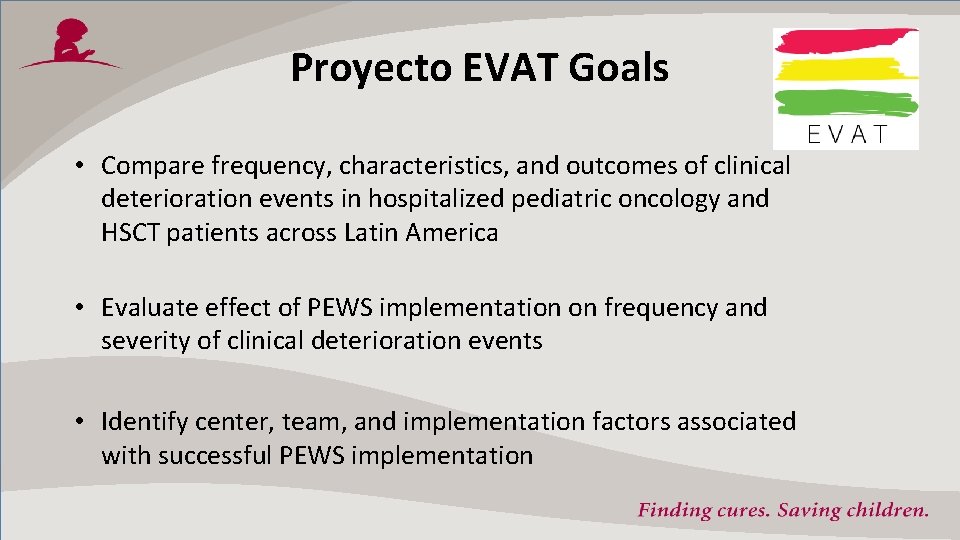 Proyecto EVAT Goals • Compare frequency, characteristics, and outcomes of clinical deterioration events in