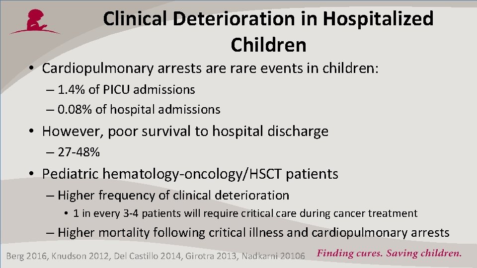Clinical Deterioration in Hospitalized Children • Cardiopulmonary arrests are rare events in children: –