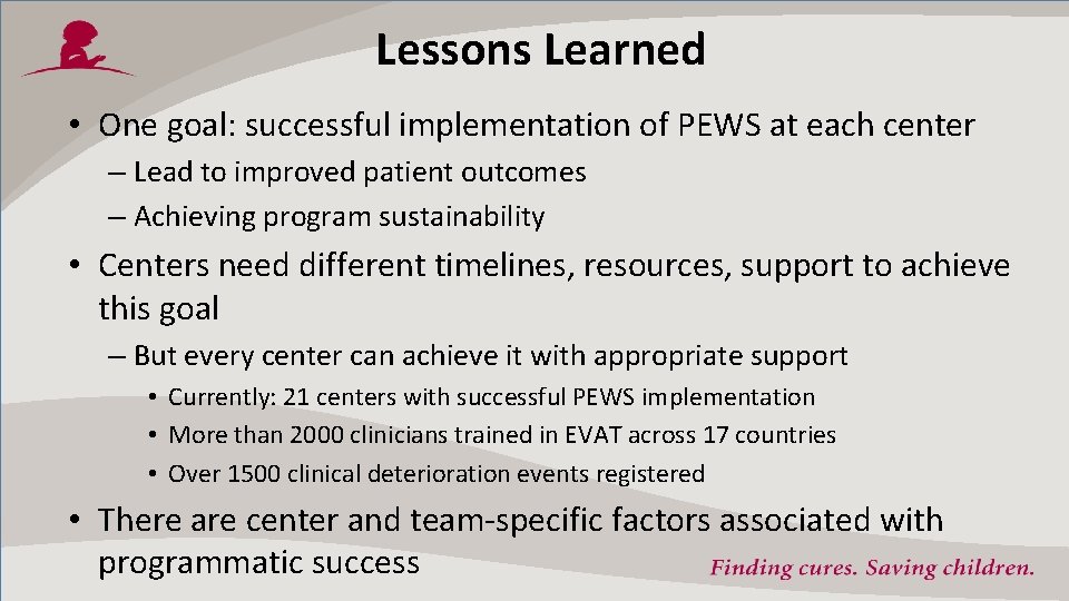 Lessons Learned • One goal: successful implementation of PEWS at each center – Lead