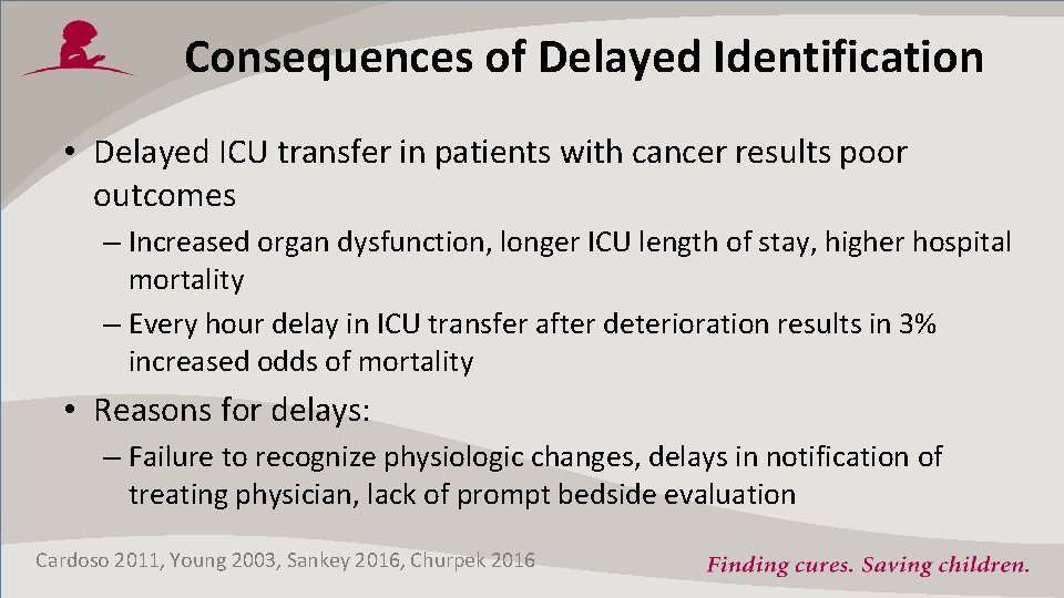 Consequences of Delayed Identification • Delayed ICU transfer in patients with cancer results poor