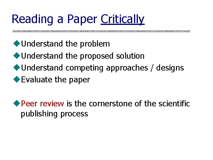 Reading a Paper Critically u. Understand the problem u. Understand the proposed solution u.