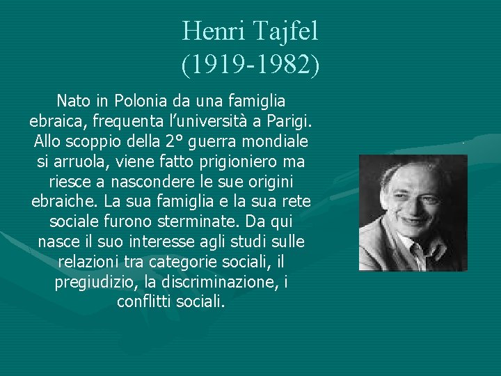 Henri Tajfel (1919 -1982) Nato in Polonia da una famiglia ebraica, frequenta l’università a