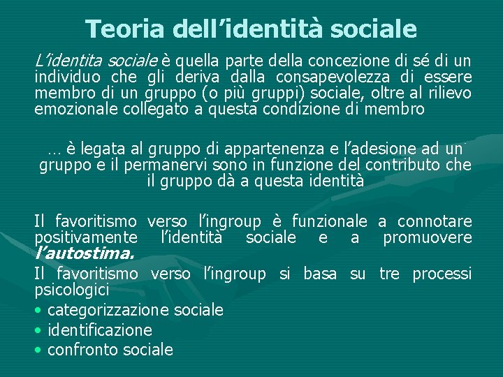 Teoria dell’identità sociale L’identita sociale è quella parte della concezione di sé di un