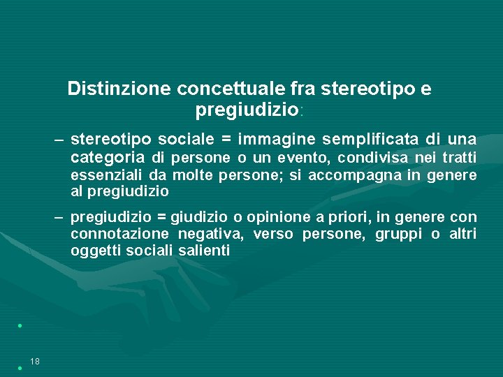 Distinzione concettuale fra stereotipo e pregiudizio: – stereotipo sociale = immagine semplificata di una