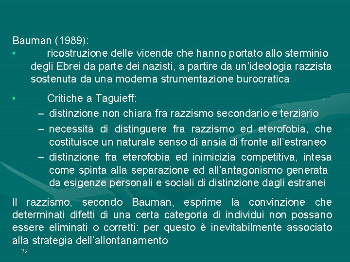 Bauman (1989): • ricostruzione delle vicende che hanno portato allo sterminio degli Ebrei da