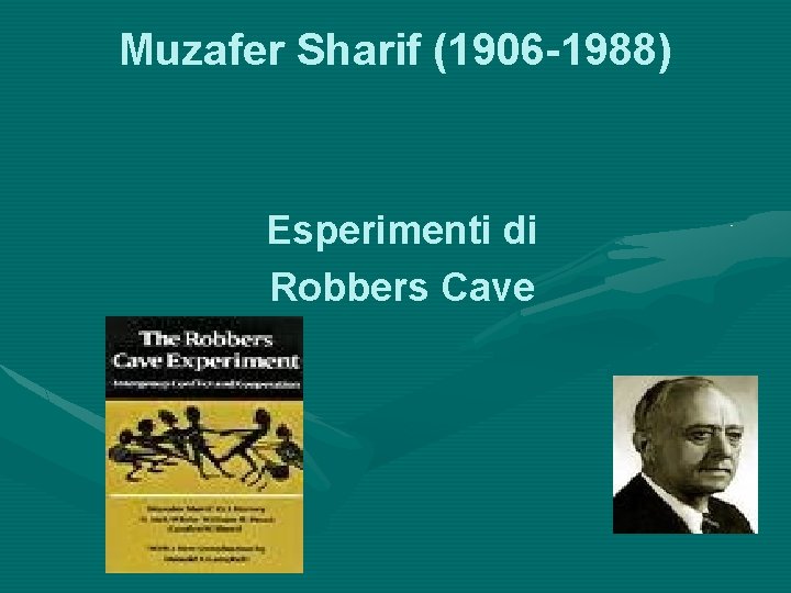 Muzafer Sharif (1906 -1988) Esperimenti di Robbers Cave 