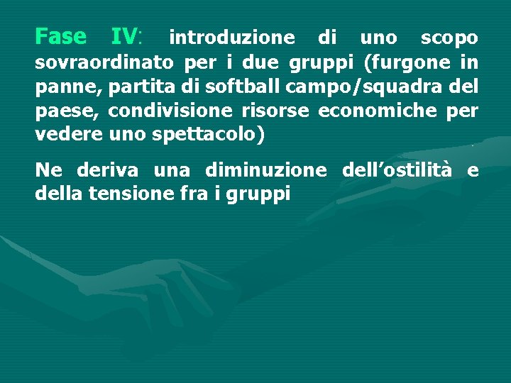 Fase IV: introduzione di uno scopo sovraordinato per i due gruppi (furgone in panne,