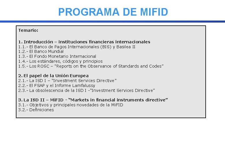PROGRAMA DE MIFID Temario: 1. Introducción – instituciones financieras internacionales 1. 1. - El