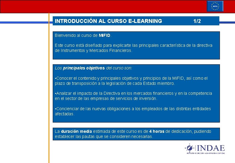 INTRODUCCIÓN AL CURSO E-LEARNING 1/2 Bienvenido al curso de Mi. FID. Este curso está