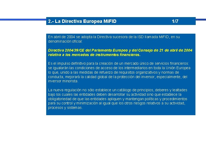 2. - La Directiva Europea Mi. FID 1/7 En abril de 2004 se adopta