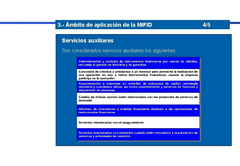 3. - Ámbito de aplicación de la Mi. FID Servicios auxiliares Son considerados servicios