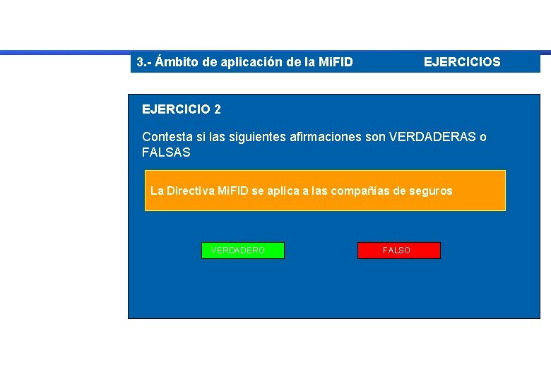 3. - Ámbito de aplicación de la Mi. FID EJERCICIOS EJERCICIO 2 Contesta si