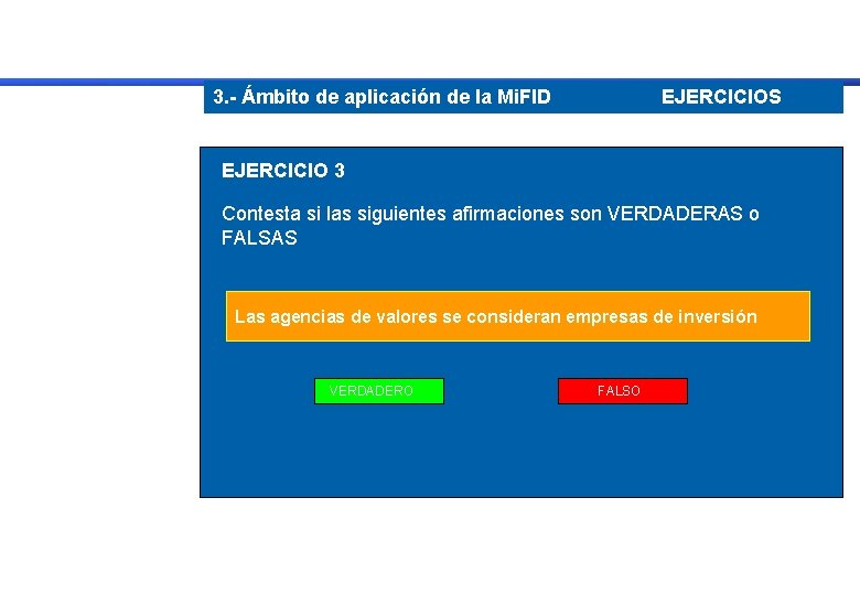 3. - Ámbito de aplicación de la Mi. FID EJERCICIOS EJERCICIO 3 Contesta si