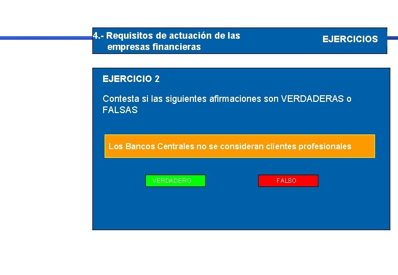 4. - Requisitos de actuación de las empresas financieras EJERCICIOS EJERCICIO 2 Contesta si