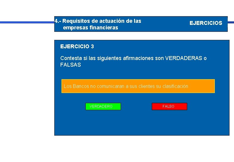 4. - Requisitos de actuación de las empresas financieras EJERCICIOS EJERCICIO 3 Contesta si