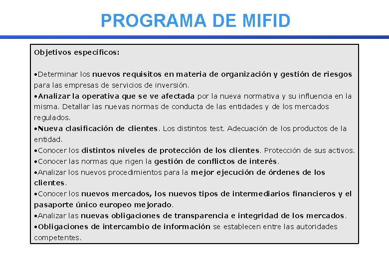 PROGRAMA DE MIFID Objetivos específicos: • Determinar los nuevos requisitos en materia de organización