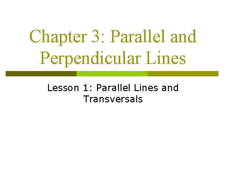 Chapter 3: Parallel and Perpendicular Lines Lesson 1: Parallel Lines and Transversals 