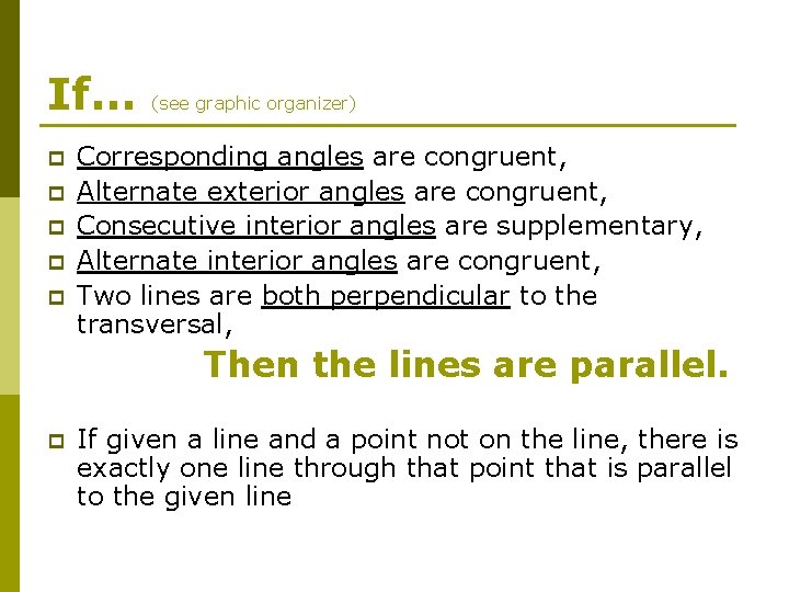 If… p p p (see graphic organizer) Corresponding angles are congruent, Alternate exterior angles