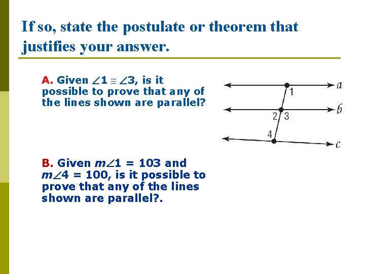 If so, state the postulate or theorem that justifies your answer. A. Given 1