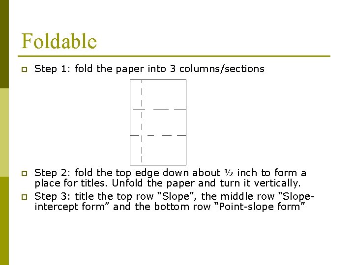 Foldable p Step 1: fold the paper into 3 columns/sections p Step 2: fold