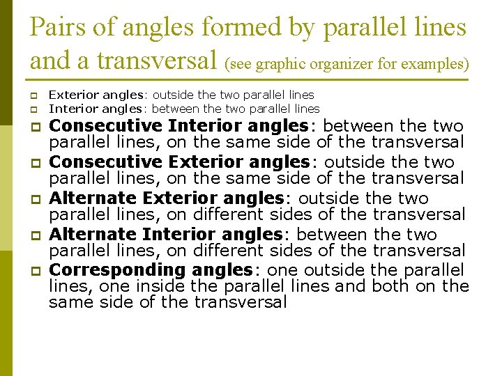 Pairs of angles formed by parallel lines and a transversal (see graphic organizer for