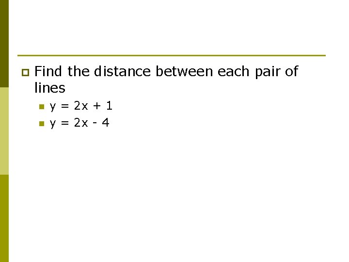 p Find the distance between each pair of lines n n y = 2