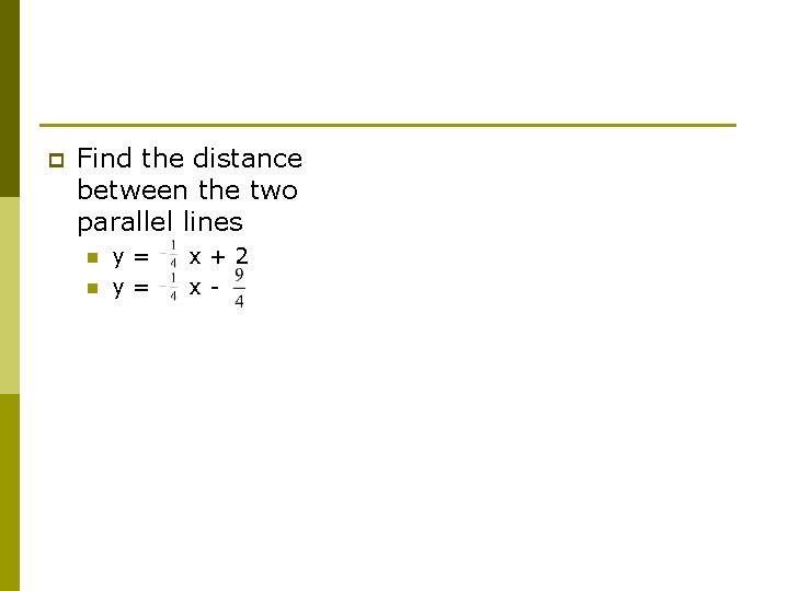 p Find the distance between the two parallel lines n n y= y= x+2