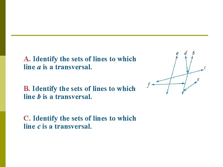 A. Identify the sets of lines to which line a is a transversal. B.