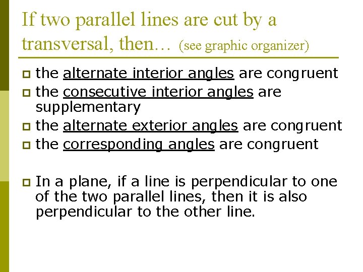 If two parallel lines are cut by a transversal, then… (see graphic organizer) the