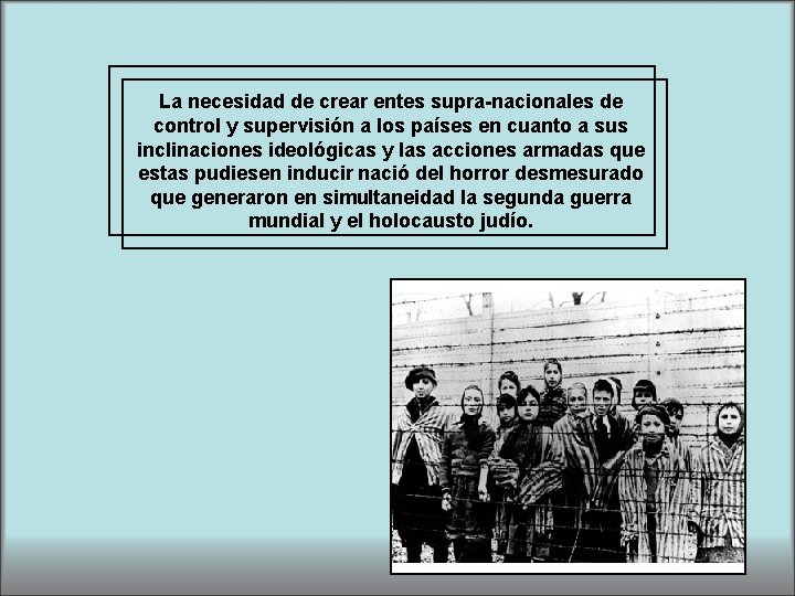 La necesidad de crear entes supra-nacionales de control y supervisión a los países en