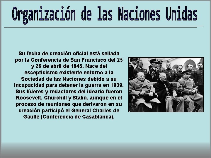 Su fecha de creación oficial está sellada por la Conferencia de San Francisco del