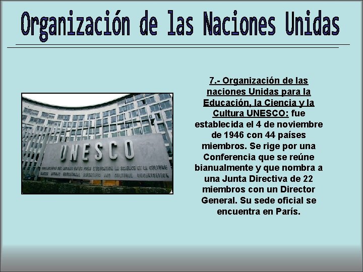 7. - Organización de las naciones Unidas para la Educación, la Ciencia y la