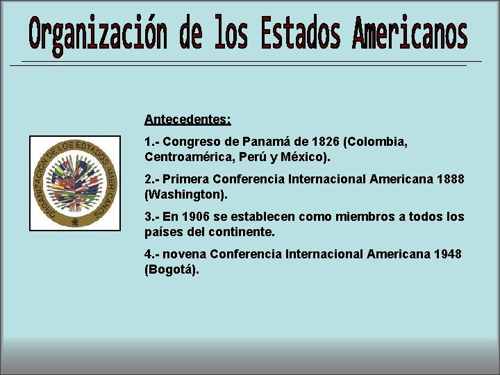 Antecedentes: 1. - Congreso de Panamá de 1826 (Colombia, Centroamérica, Perú y México). 2.