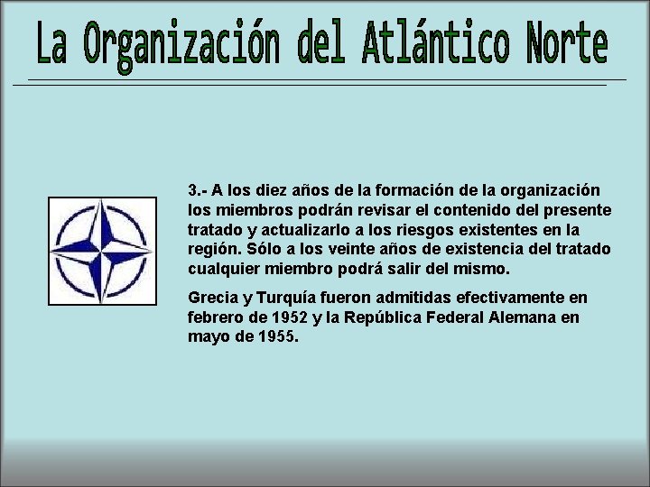 3. - A los diez años de la formación de la organización los miembros