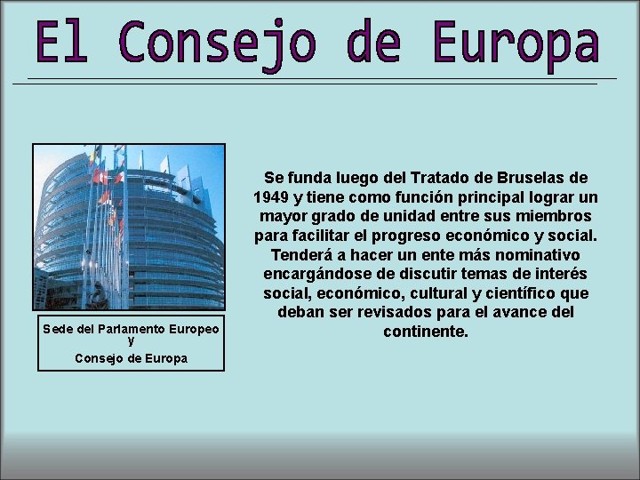 Sede del Parlamento Europeo y Consejo de Europa Se funda luego del Tratado de