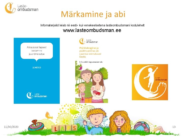 Märkamine ja abi Infomaterjalid leiab nii eesti- kui venekeelsetena lasteombudsmani kodulehelt www. lasteombudsman. ee