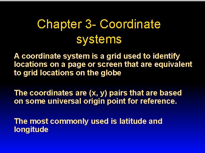 Chapter 3 - Coordinate systems A coordinate system is a grid used to identify