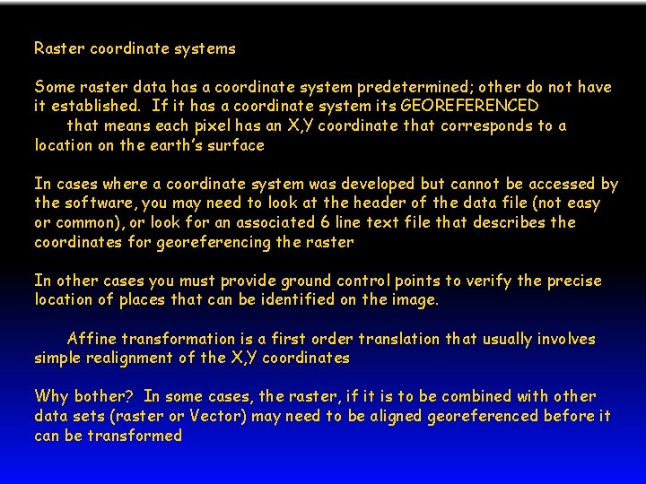 Raster coordinate systems Some raster data has a coordinate system predetermined; other do not