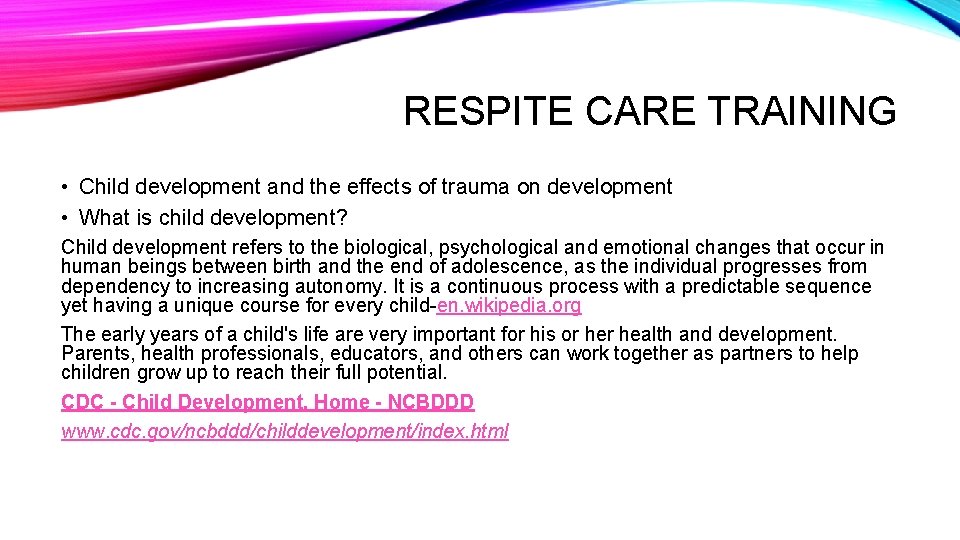 RESPITE CARE TRAINING • Child development and the effects of trauma on development •