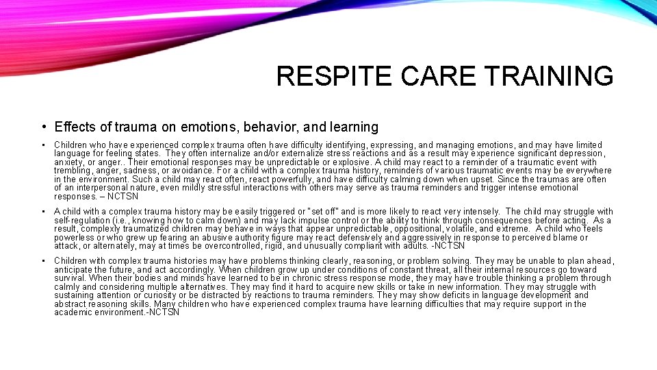 RESPITE CARE TRAINING • Effects of trauma on emotions, behavior, and learning • Children