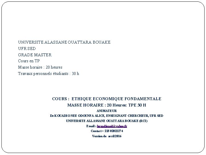  UNIVERSITE ALASSANE OUATTARA BOUAKE UFR SED GRADE MASTER Cours en TP Masse horaire