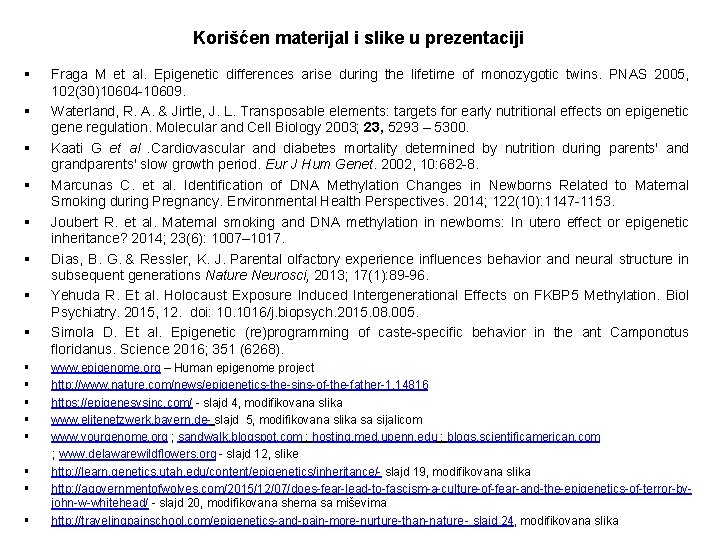 Korišćen materijal i slike u prezentaciji § § § § Fraga M et al. Korišćen materijal i slike u prezentaciji § § § § Fraga M et al.